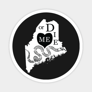 Love ME or DIE aka Love MAINE or DIE Black and White version Magnet